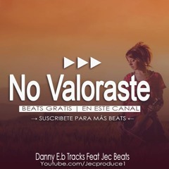 Jec Beats - No Valoraste Feat Danny E.B Tracks Instrumental ✘ rap triste sad inspiring