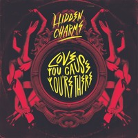 Hidden Charms - Love You Cause You're There