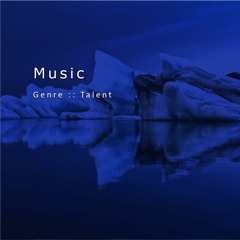 Music :: Genre ~ Talent