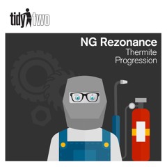 TIDYTWO147: NG Rezonance - Thermite (OUT NOW)