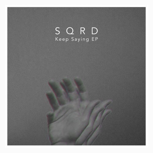 Keep Saying by SQRD | Free Listening on SoundCloud