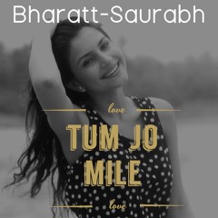 Tum Jo Mile Bharatt - Saurabh