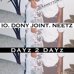 IO, Dony Joint, Neetz - Dayz 2 Dayz (Prod by. Neetz)