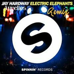 Jay Hardway - Electric Elephants (Aurelios Remix)