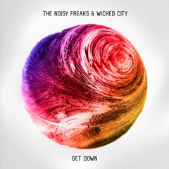 The Noisy Freaks & Wicked City - Get Down