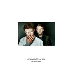 Disclosure - Latch (Dan Bravo Remix)
