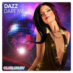 Dazz - Dare Me (Club Luxury) [DOWNLOAD]