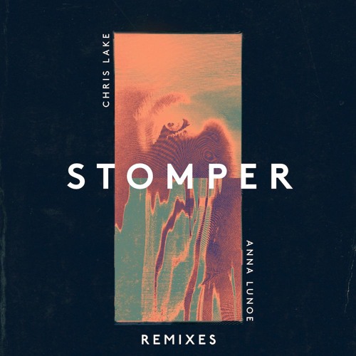 Chris Lake & Anna Lunoe - Stomper (Rrotik Remix)