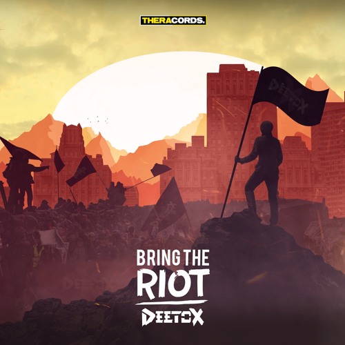 Deetox - Bring The Riot (Radio edit)