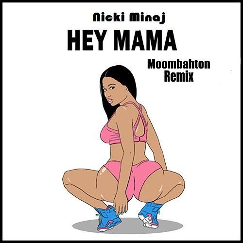 Nicki Minaj - Hey Mama (Moombahton Private Remix)