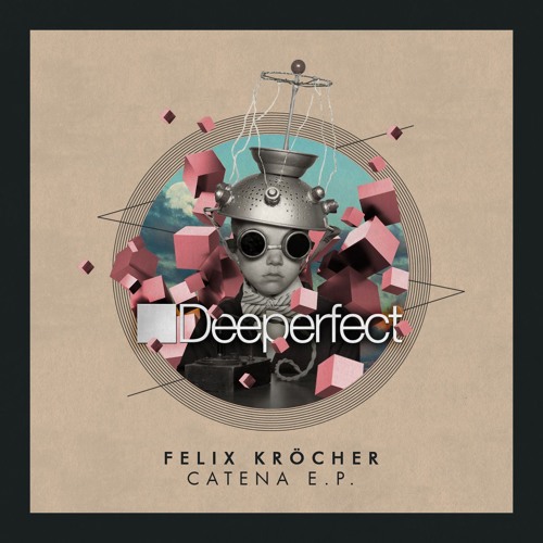 Felix Kröcher - Catena [Deeperfect Records] - Out Now