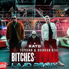 KATO - Bitches & Booze (Feat. TopGunn & Brandon Beal) (LaJo Remix)