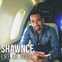 Shawnce - Like An Angel