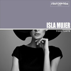 Isla Mujer - Too Late (Limonti Remix)