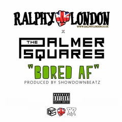 Bored AF (Ft. The Palmer Squares) [Prod. Showdownbeatz]