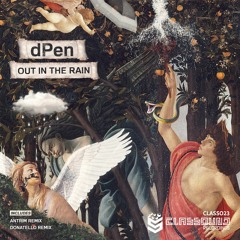 dPen - Out In The Rain (Antrim Remix)