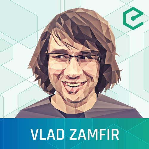 EB105 – Vlad Zamfir: Bringing Ethereum Towards Proof-Of-Stake With Casper