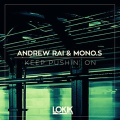 Andrew Rai & Mono.S - Keep Pushin' On (NoriZ Remix)[Lo kIk Records - OUT NOW ]