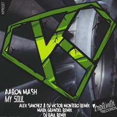 Aaron Mash - My Soul (Dj Victor Montero & Alex Sanchez Remix) [KRIPTONITA RECORDS]
