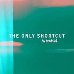 The Only Shortcut