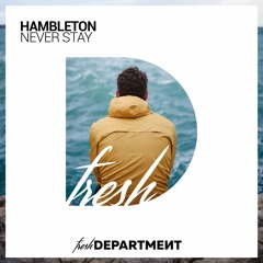 Hambleton - Never Stay (OUT NOW)