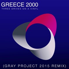 Greece 2000 (Gray Project 2015 Remix)