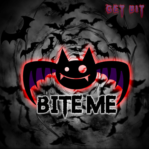 Bite Me - Get Bit