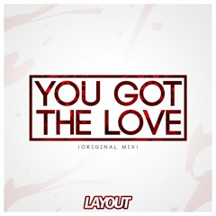 Layout - You Got The Love (Original Mix)