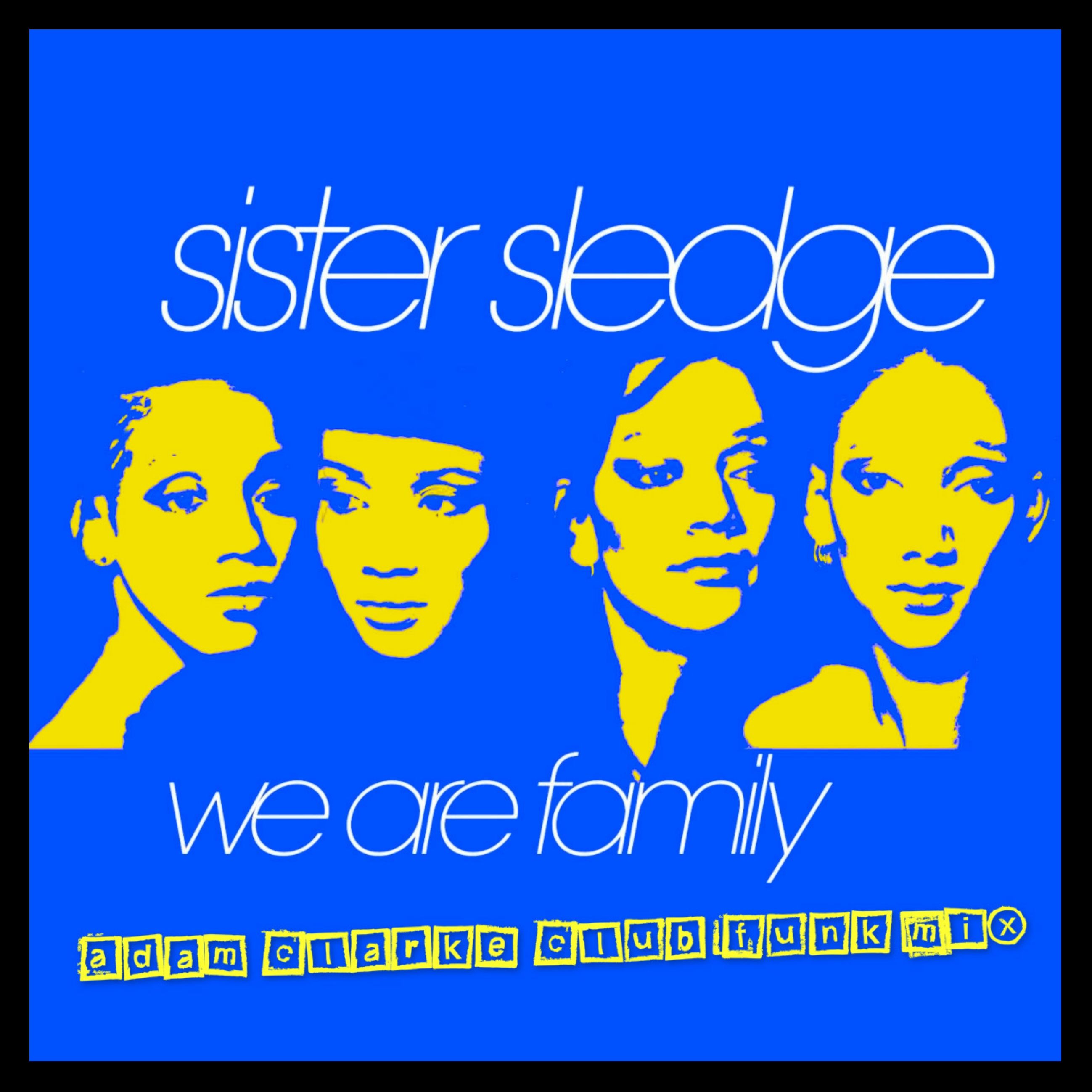 Sister Sledge – We Are Family (Adam Clarke Club Funk Mix).