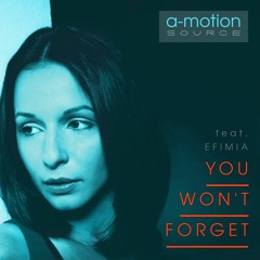 You Won't forget - A-motion Source Feat. Efimia /// BEST EDM