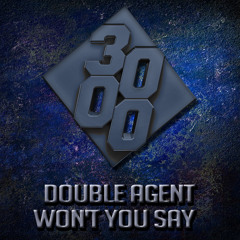 Double Agent - Won't You Say [Free Download]
