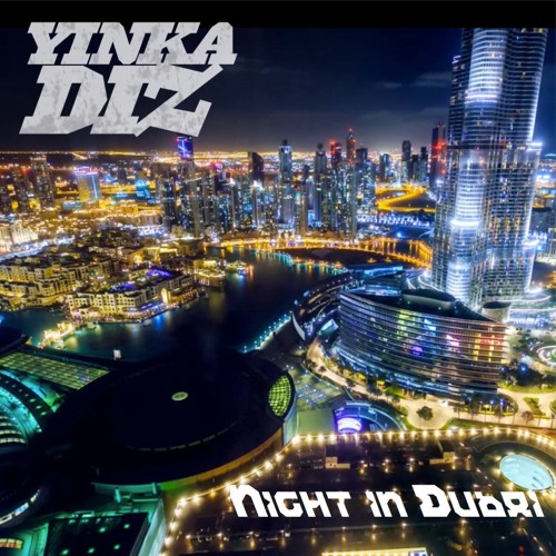 Yinka Diz - Night In Dubai (Prod. Joe Prime)
