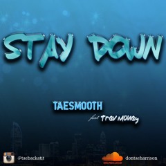 Stay Down ft. Trev Money