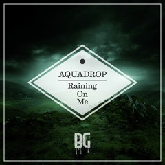 Aquadrop - Raining On Me