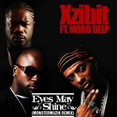Xzibit Ft. Mobb Deep - Eyes May Shine (MonsterMuzik Remix)
