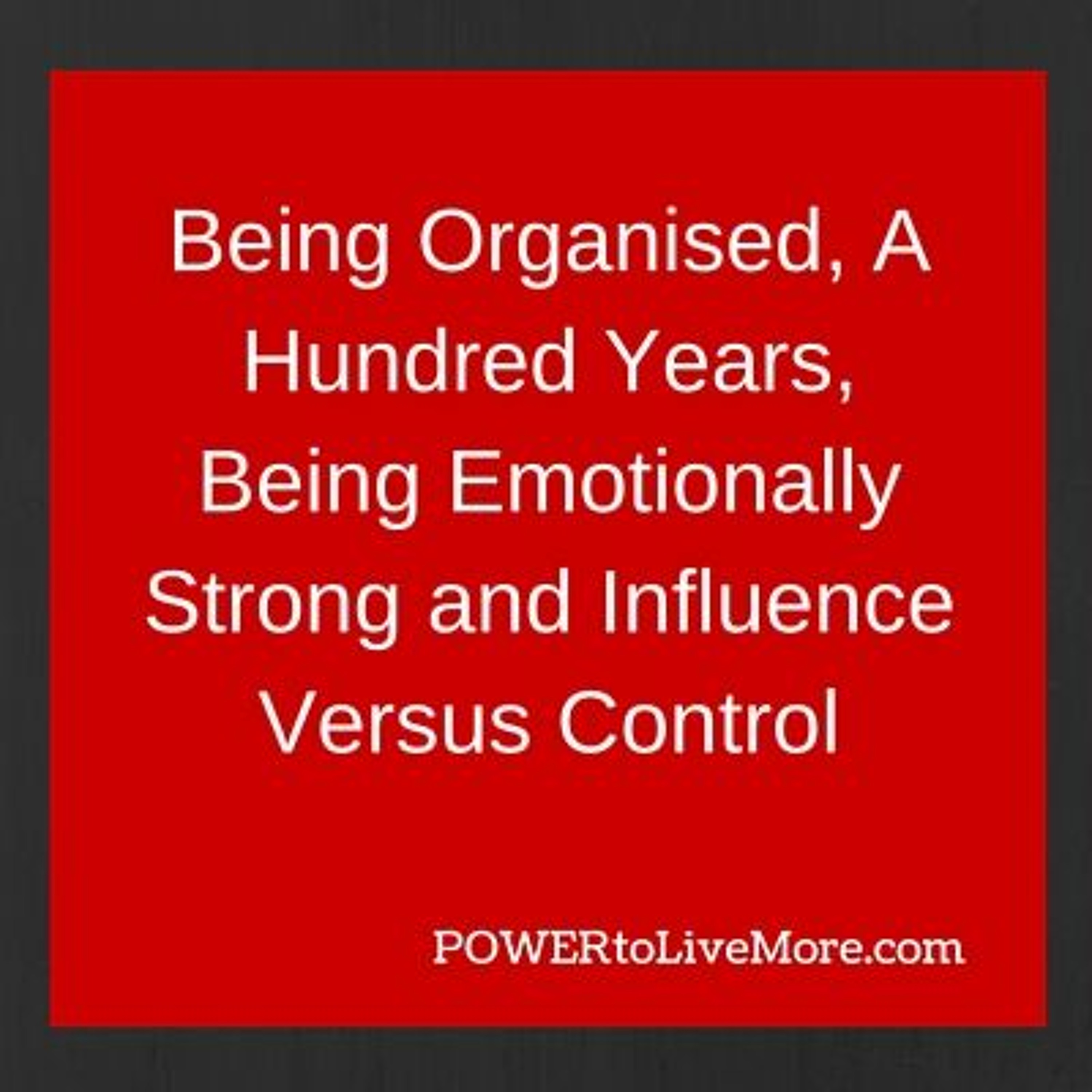 News #12: Being Organised, a Hundred Years, Being Emotionally Strong and Influence versus Control episode artwork