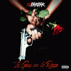 XVBARBAR - J'allume "Le Gun Ou La Rose"