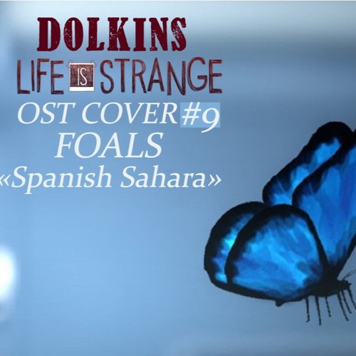 OST Life is Strange : FOALS "Spanish Sahara" Cover Feat VYEL