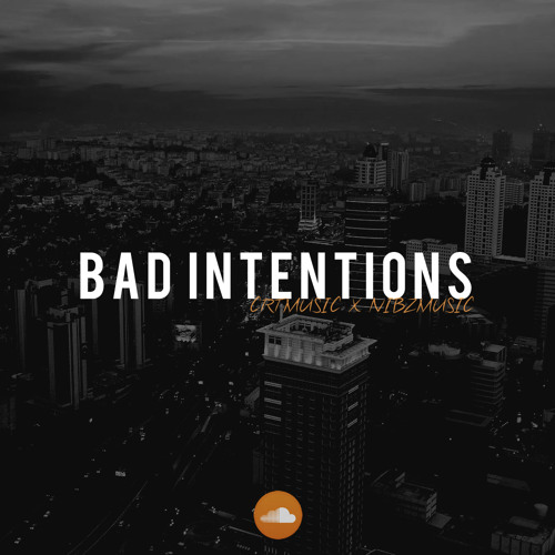 Bad Intentions CRTMUSIC x NIBZMUSIC by CRTMUSIC Listen to music