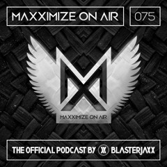 Maxximize On Air Mixed By Blasterjaxx Show 075
