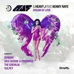 Au5 & Heavy J ft. Kenny Raye - Dream Of Love (Wes Goodie & Prismatic Remix)