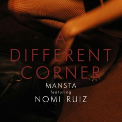MANSTA Feat. Nomi Ruiz - A Different Corner (Highjacks Remix)