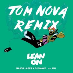 Major Lazer & DJ Snake - Lean On (Tom Nova Tropical Remix)
