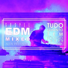 EDM - Eletronic  Dance Music GOSPEL DJ Alex Pregador