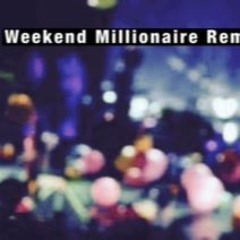 Weekend Millionaire Remix