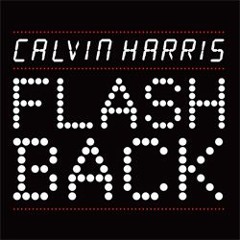 Calvin Harris - Flashback (Recklan RMX)