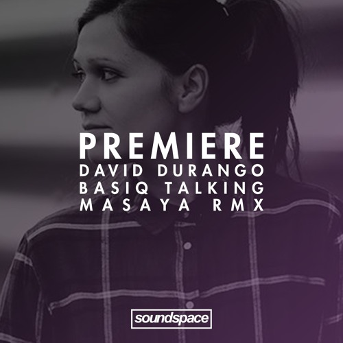 Premiere: David Durango - Basiq Talking (Masayas Esperanza Edition) (Chapter 24)