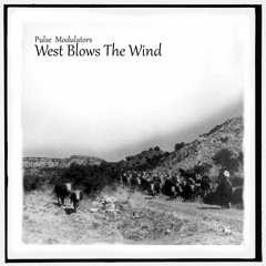 West Blows The Wind - Pulse Modulators