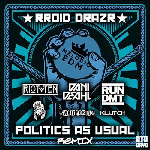 RROID DRAZR - Politics As Usual (Dani Deahl Remix) FREE DOWNLOAD