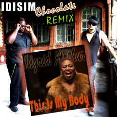 Ingrid Arthur-This is My Body (IDISIM Chocolate Remix) Unofficial